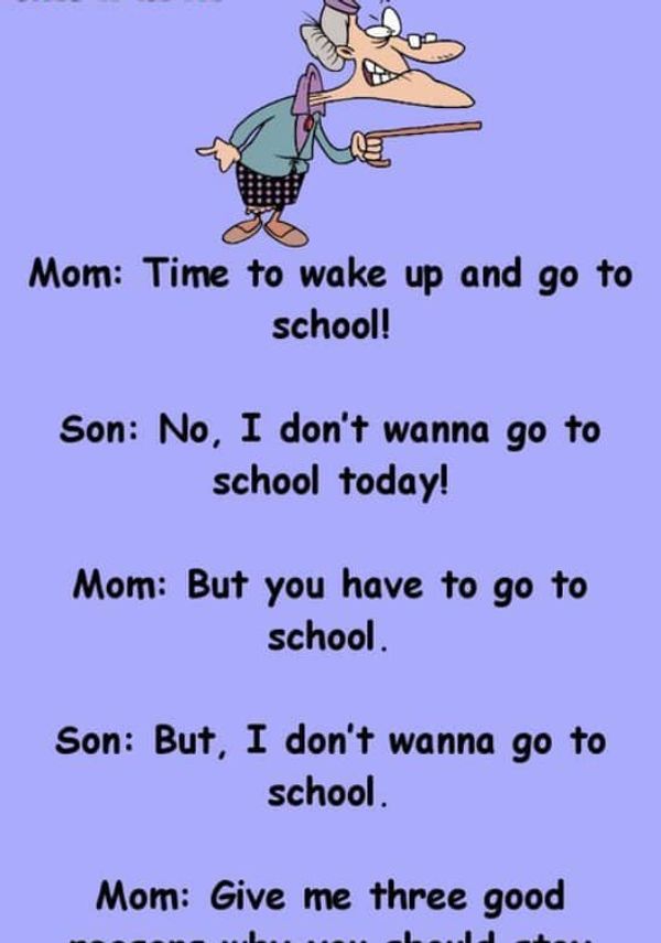 Funny – I just don’t wanna go to school!