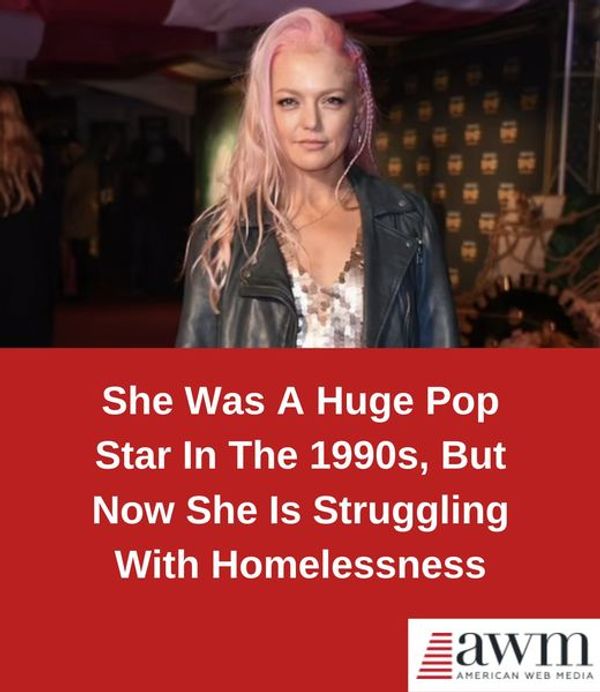 She Was a Huge Pop Star in the 1990s, but Now She is Struggling with Homelessness