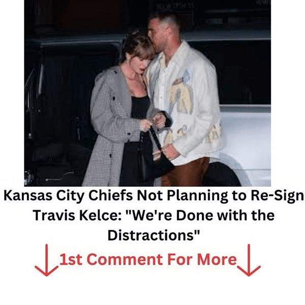 Kansas City Chiefs Choose Against Travis Kelce Contract Renewal: “Distractions Costing Us Big Bucks”